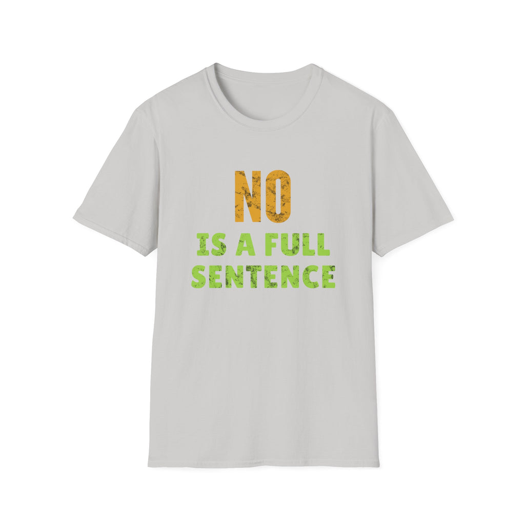 Ice Grey unisex T-shirt with No Is A Full Sentence feminist typography design about consent, boundaries and women’s rights.