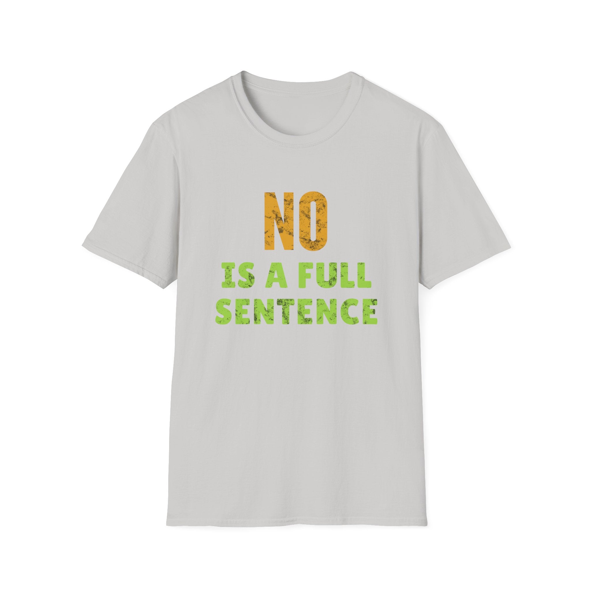 Ice Grey unisex T-shirt with No Is A Full Sentence feminist typography design about consent, boundaries and women’s rights.
