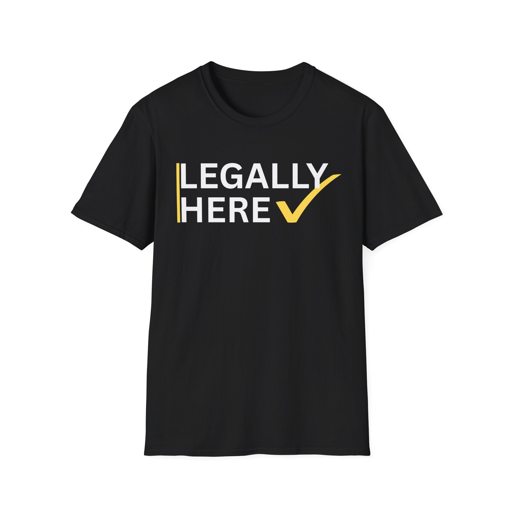 Black Gildan 64000 T-shirt with Legally Here funny statement text and tick mark graphic.