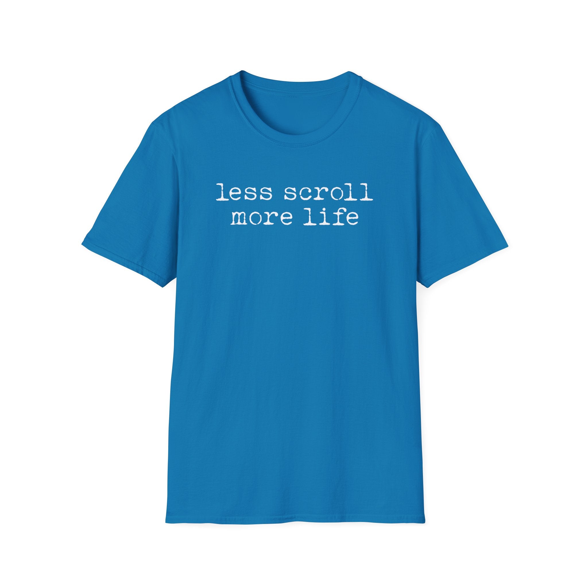 Less Scroll More Life graphic T-shirt with worn white typewriter-style text on sapphire. A clean digital detox tee for screen time, slow living, and mindful everyday wear.