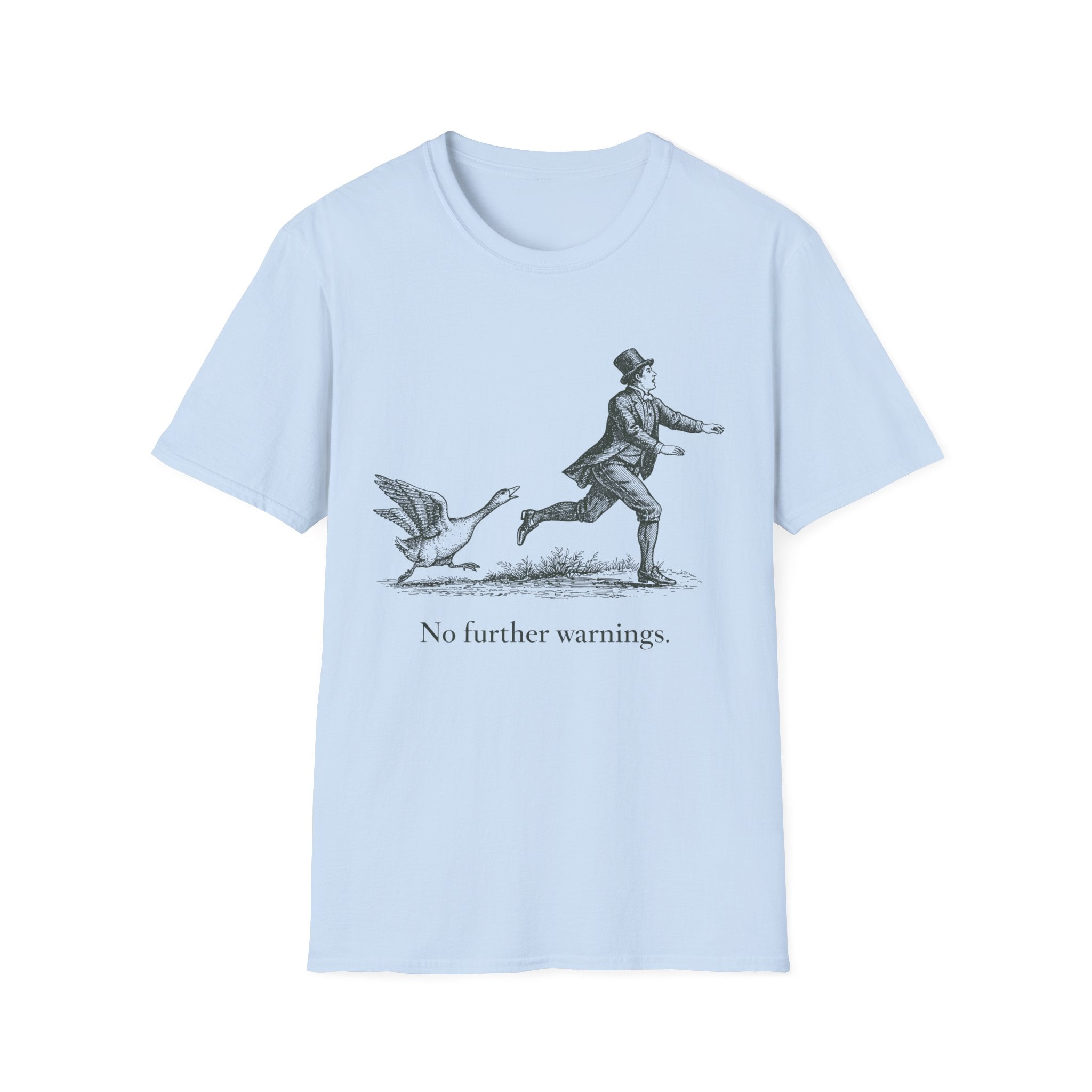 Light blue t-shirt with a graphic of a person chasing a goose and text 'No further warnings' on a white background.