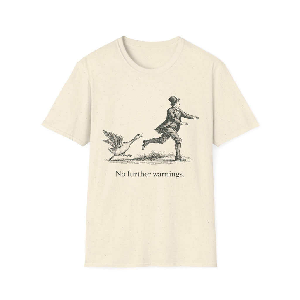 Natural t-shirt with a graphic of a person chasing a goose and text 'No further warnings.' on a white background