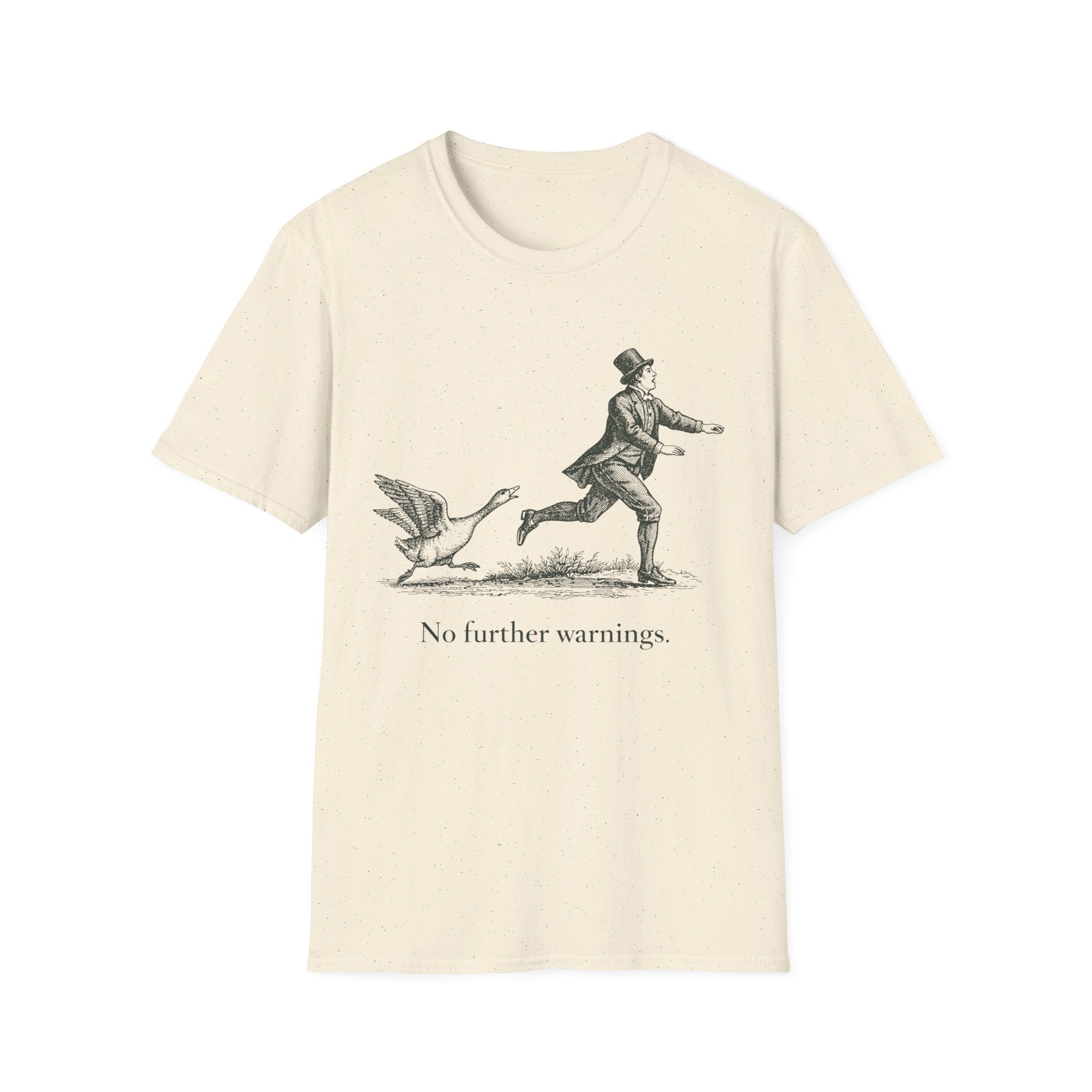 Natural t-shirt with a graphic of a person chasing a goose and text 'No further warnings.' on a white background