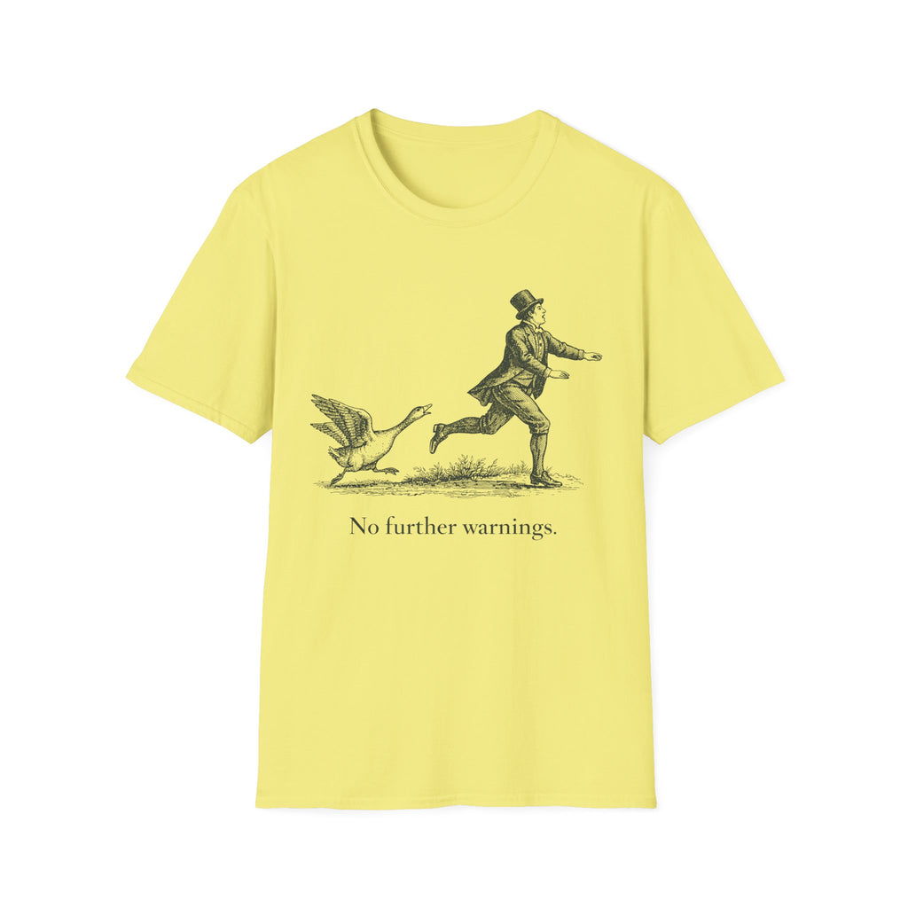 Yellow t-shirt with a graphic of a person chasing a goose and text 'No further warnings.' on a white background.