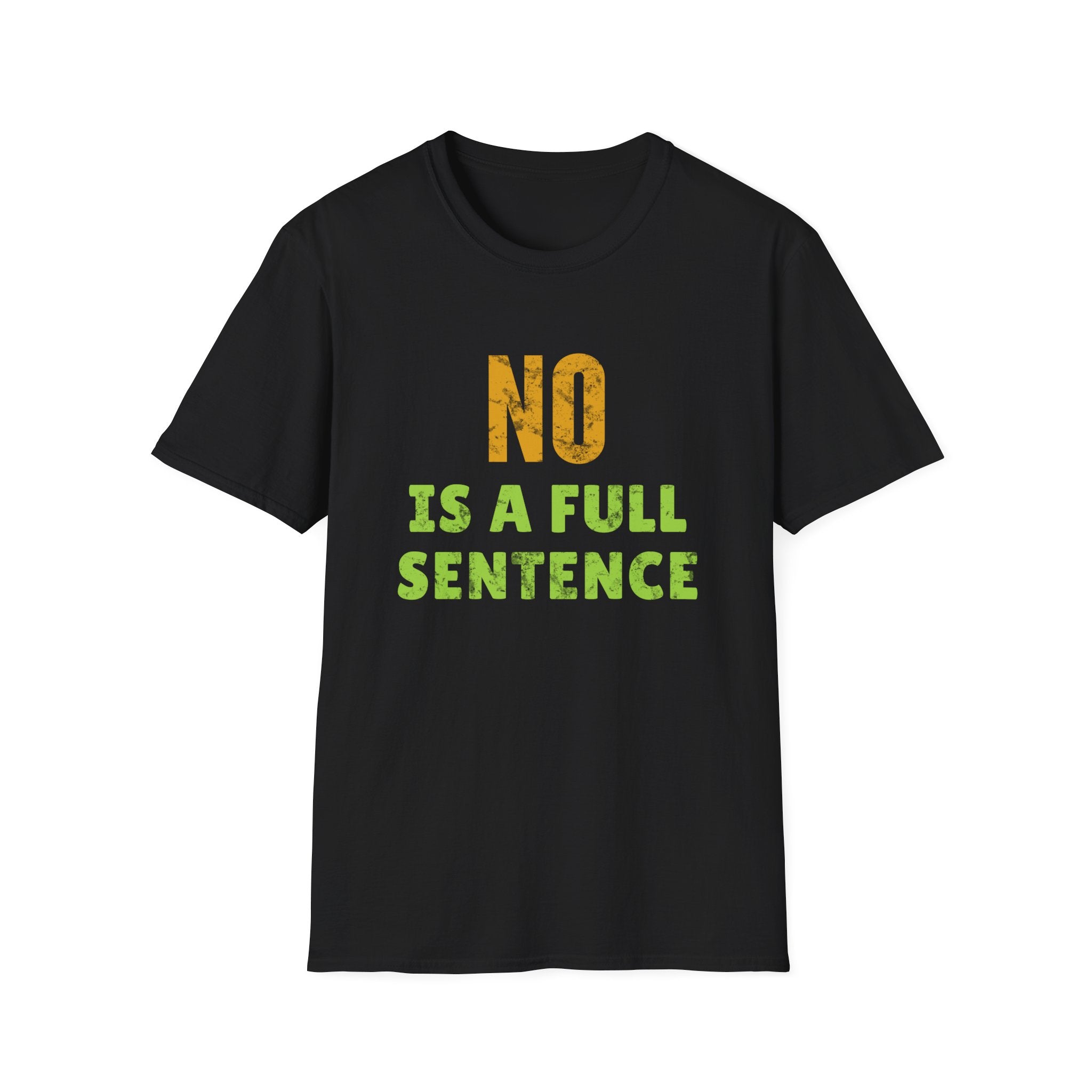 Black Gildan 64000 T-shirt with No Is A Full Sentence feminist empowerment text in bold yellow and green distressed typography.