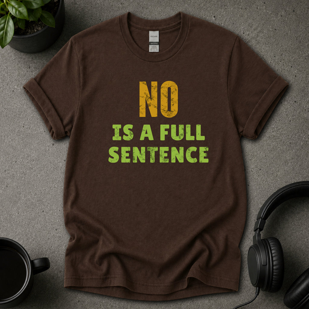 No Is a Full Sentence Text T-Shirt