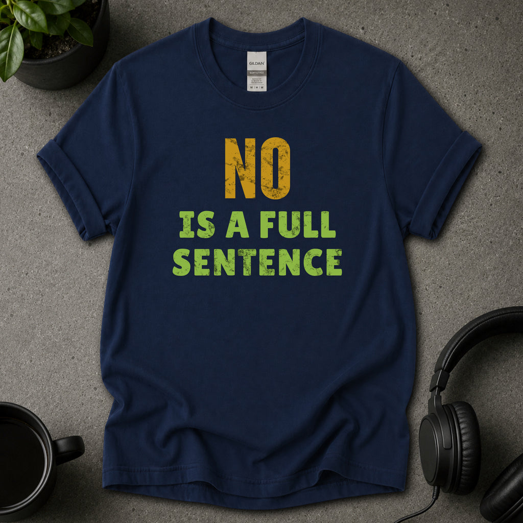 No Is a Full Sentence Text T-Shirt