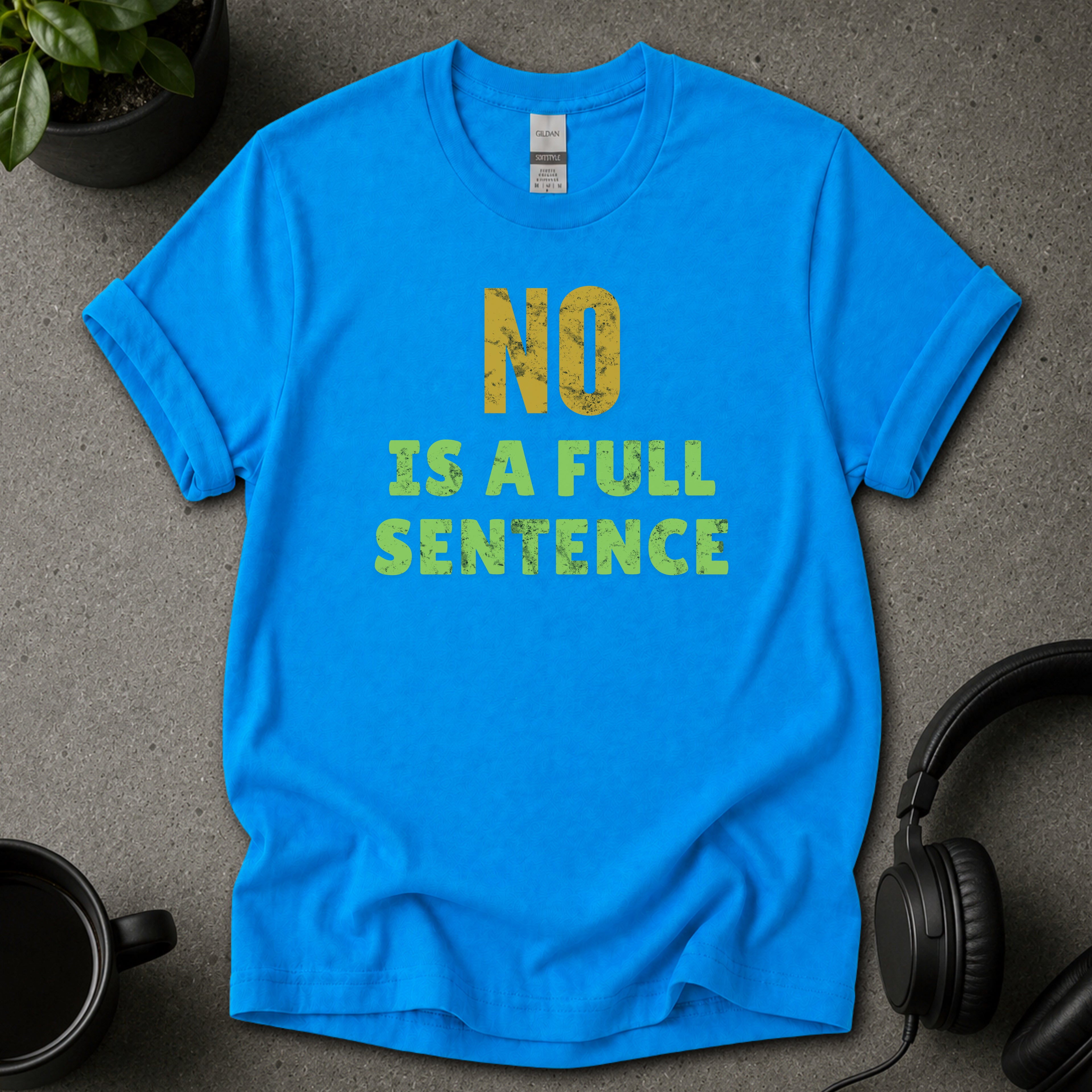 No Is a Full Sentence Text T-Shirt