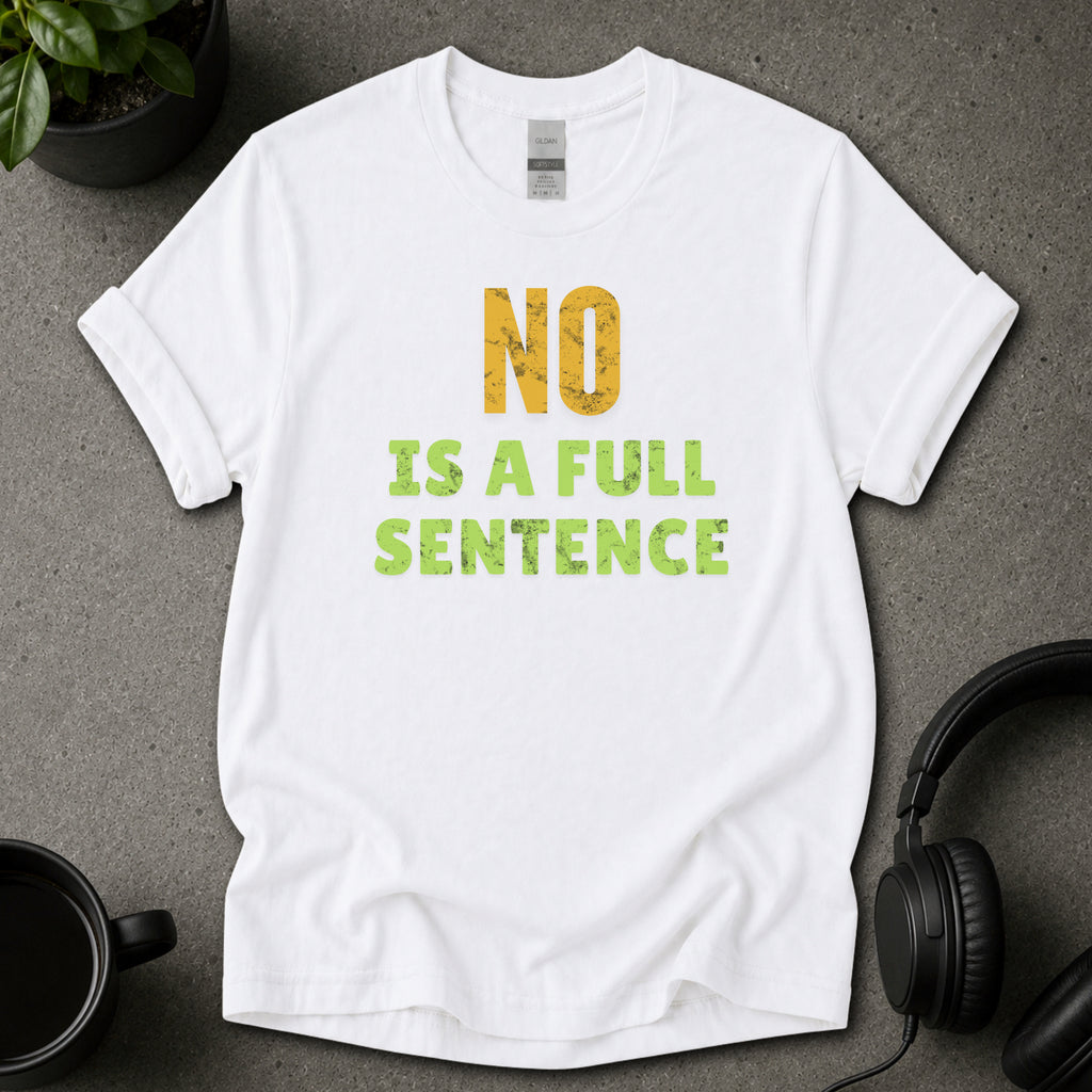 No Is a Full Sentence Text T-Shirt