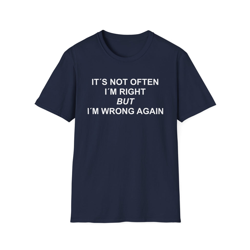 Blue t-shirt with 'Not often I am right but i am wrong again' logo on a white background