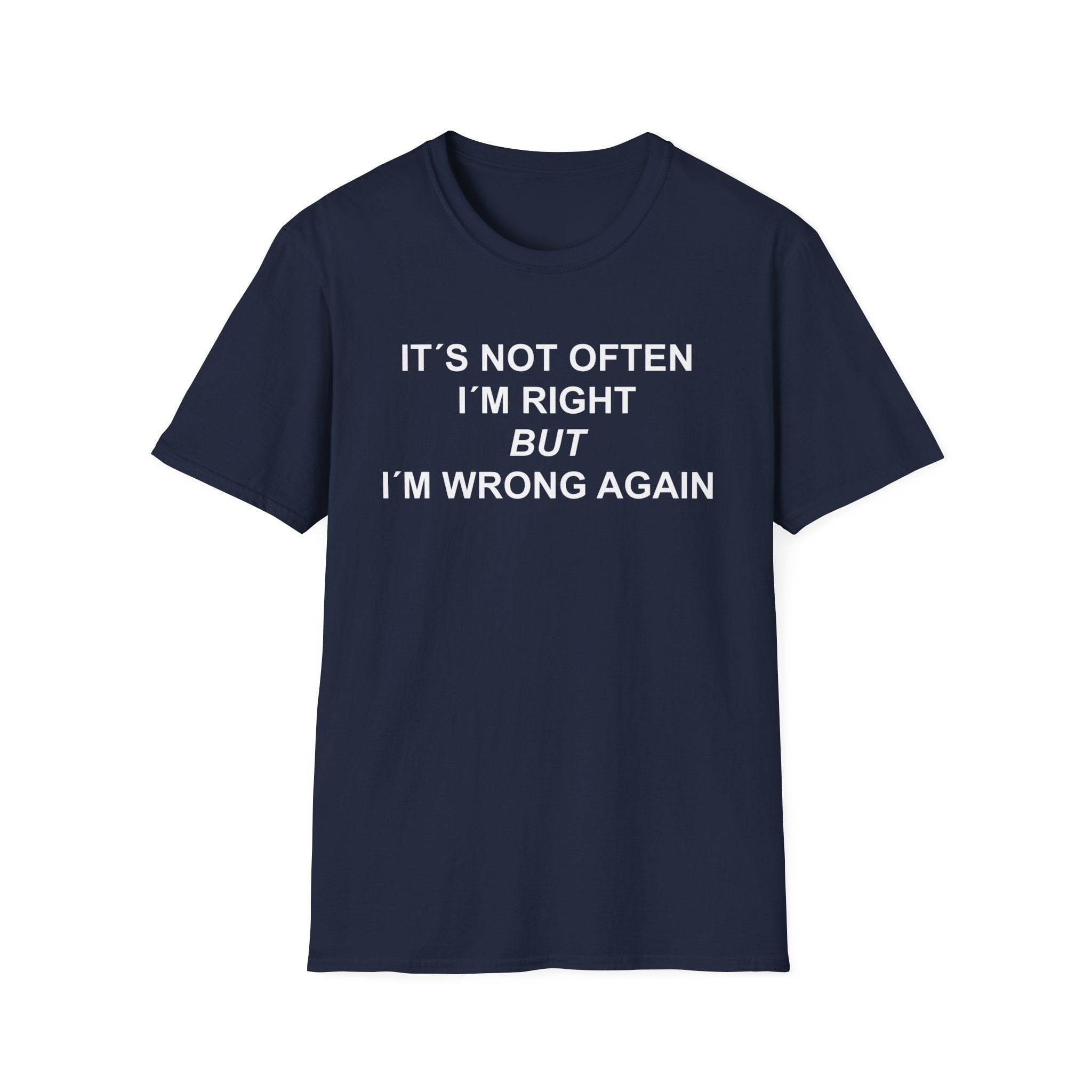Blue t-shirt with 'Not often I am right but i am wrong again' logo on a white background
