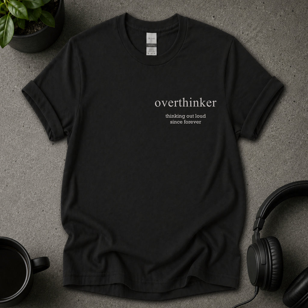 Overthinker T-Shirt