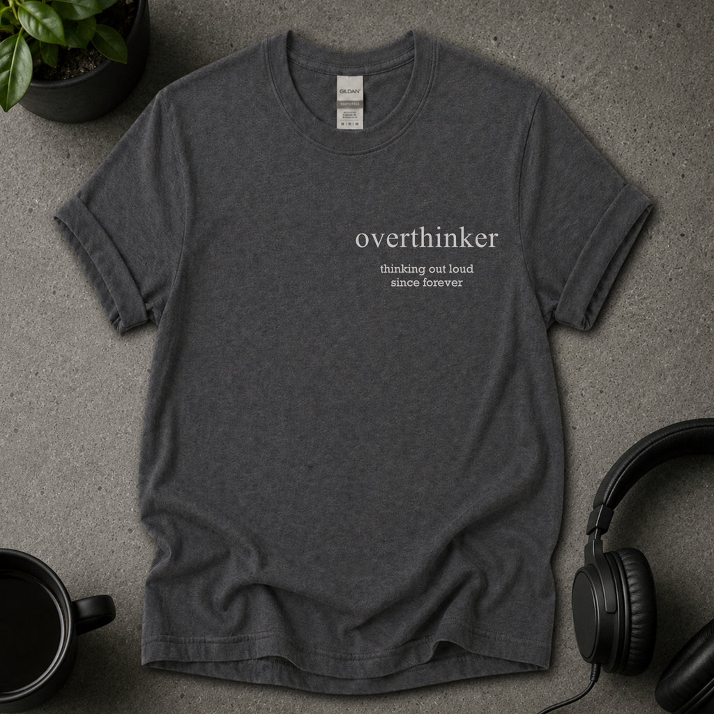 Overthinker T-Shirt