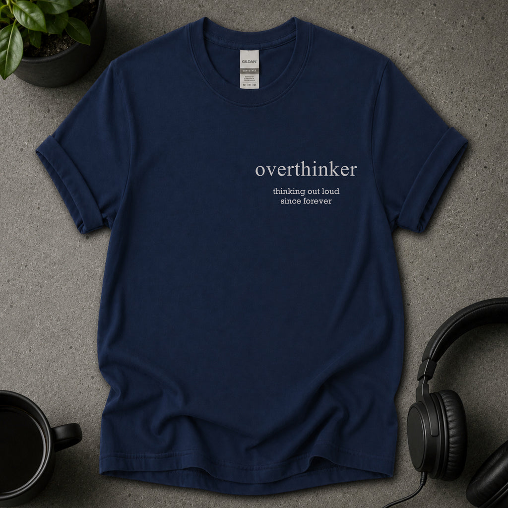 Overthinker T-Shirt