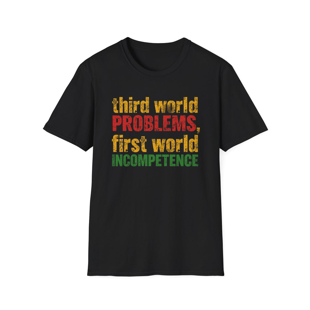 Third World Problems graphic T-shirt with bold red, gold, and green distressed text on black. A satirical statement tee for social commentary, streetwear, and political humour.
