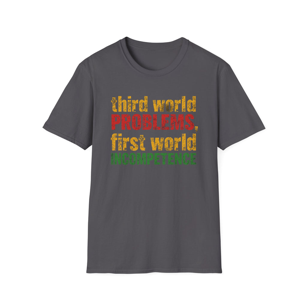 Third World Problems graphic T-shirt with bold red, gold, and green distressed text on charcoal. A satirical statement tee for social commentary, streetwear, and political humour.