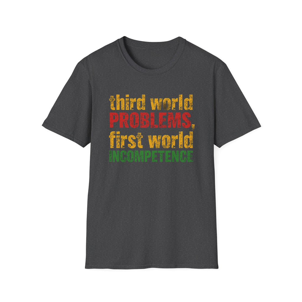 Third World Problems graphic T-shirt with bold red, gold, and green distressed text on dark heather. A satirical statement tee for social commentary, streetwear, and political humour.