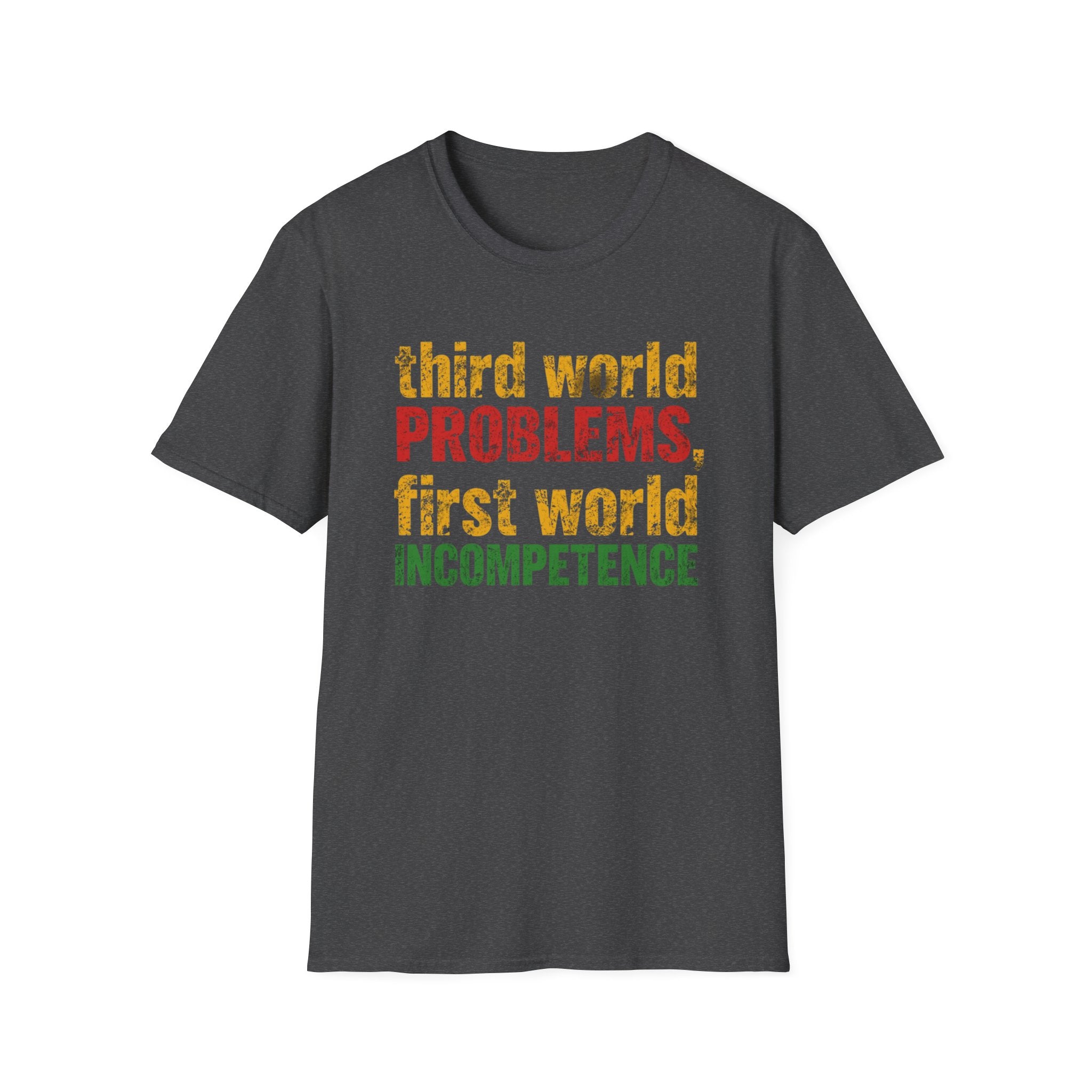 Third World Problems graphic T-shirt with bold red, gold, and green distressed text on dark heather. A satirical statement tee for social commentary, streetwear, and political humour.