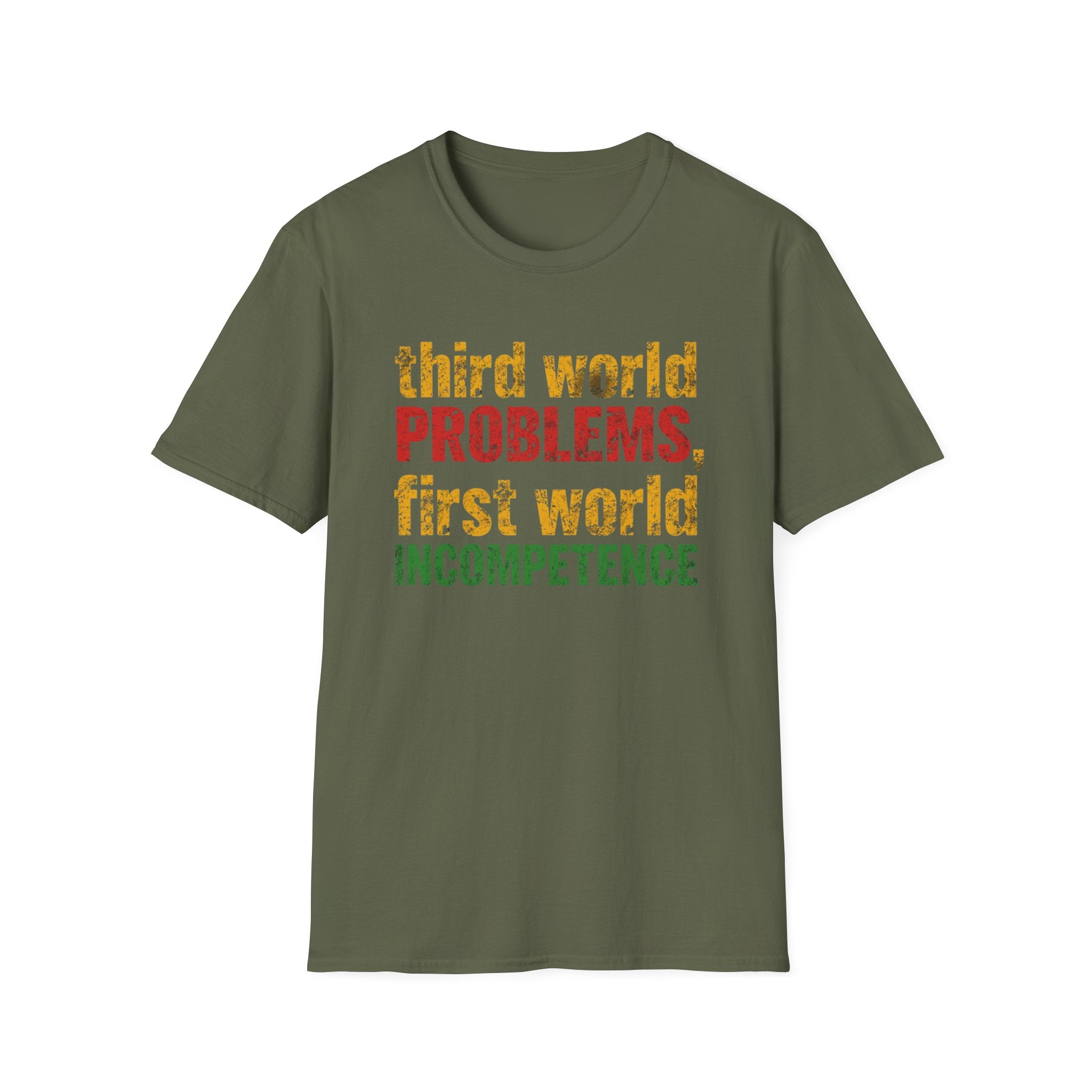 Third World Problems graphic T-shirt with bold red, gold, and green distressed text on military green. A satirical statement tee for social commentary, streetwear, and political humour.