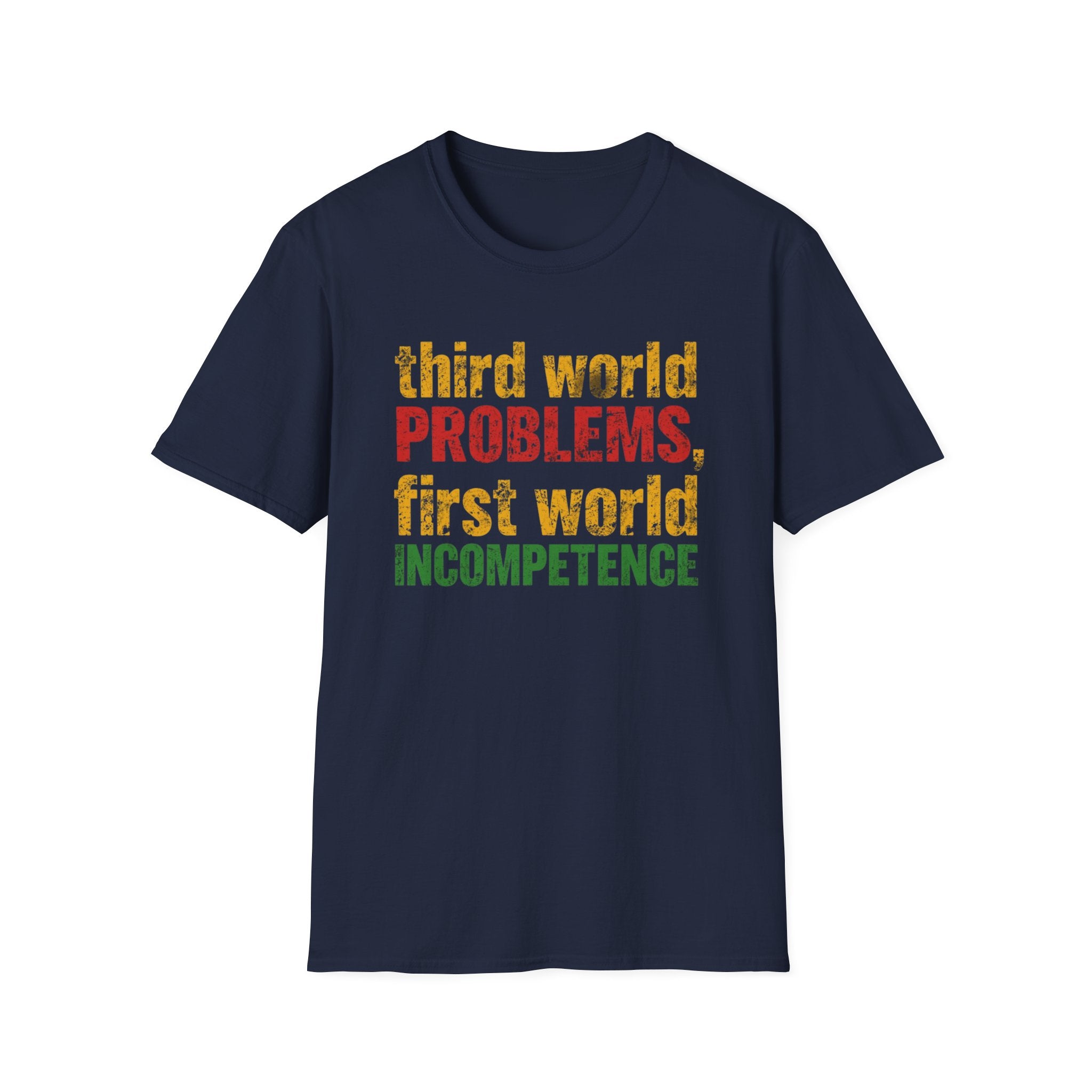 Third World Problems graphic T-shirt with bold red, gold, and green distressed text on navy. A satirical statement tee for social commentary, streetwear, and political humour.