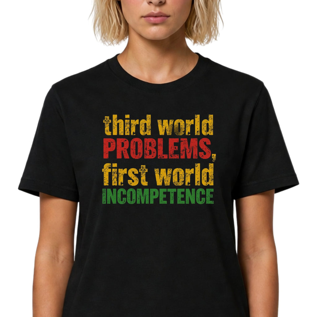 Third World Problems graphic T-shirt with bold red, gold, and green distressed text on black. A satirical statement tee for social commentary, streetwear, and political humour.