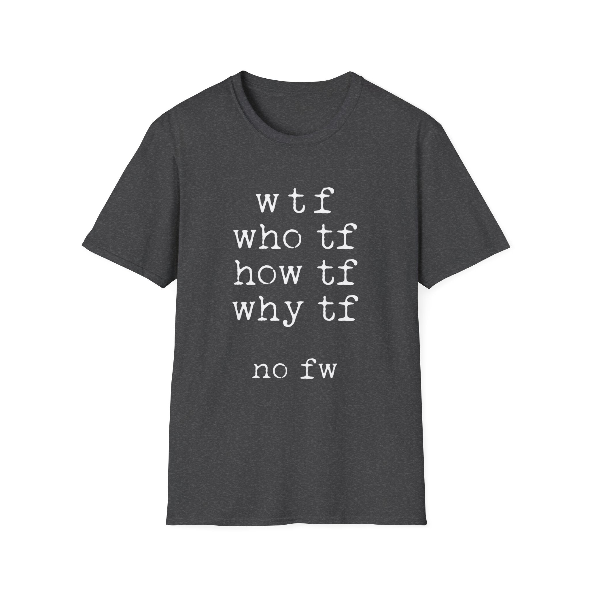 Dark Heather Grey Gildan 64000 T-shirt with minimalist WTF acronym text graphic in white stacked typography.