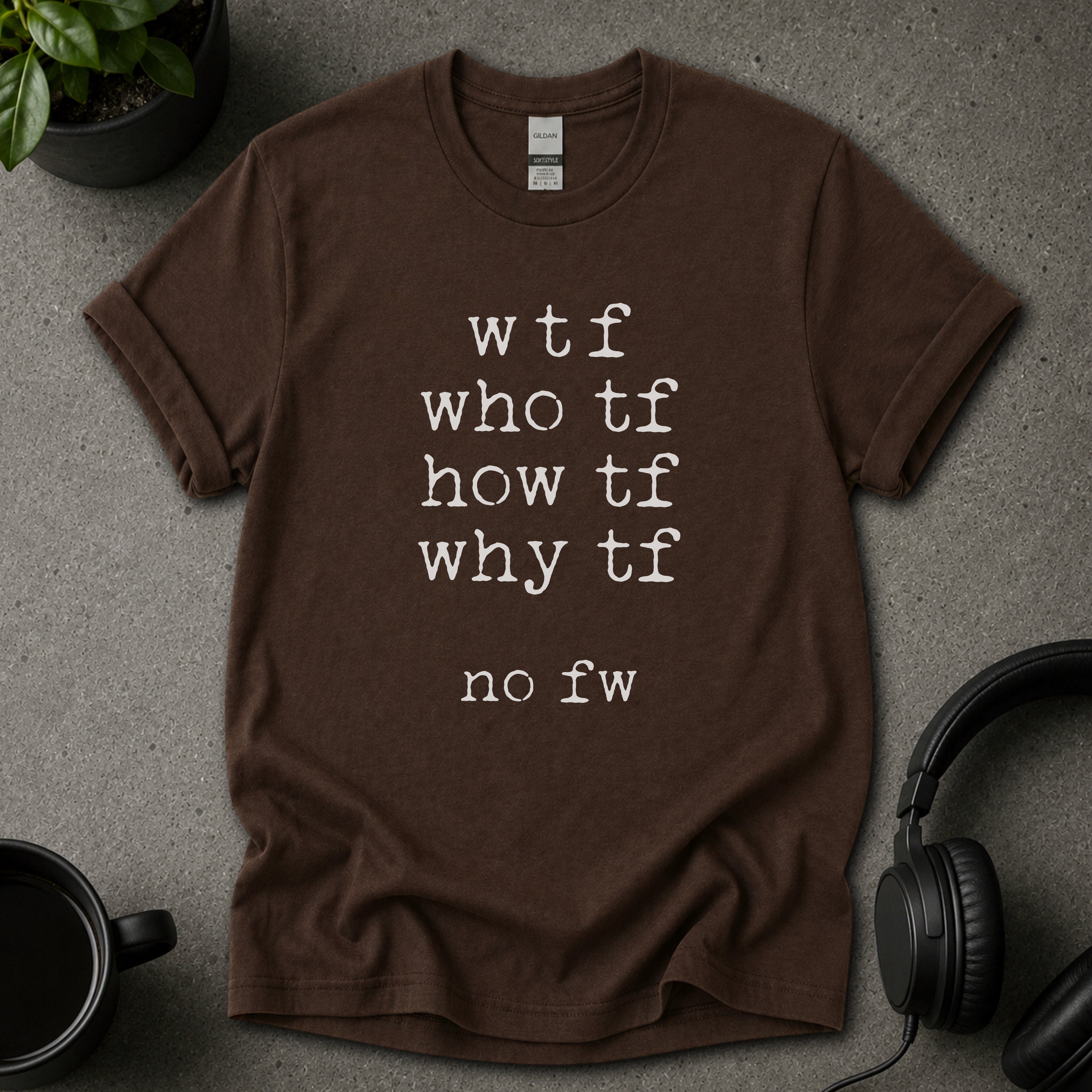 WTF No FW Funny Text T-Shirt