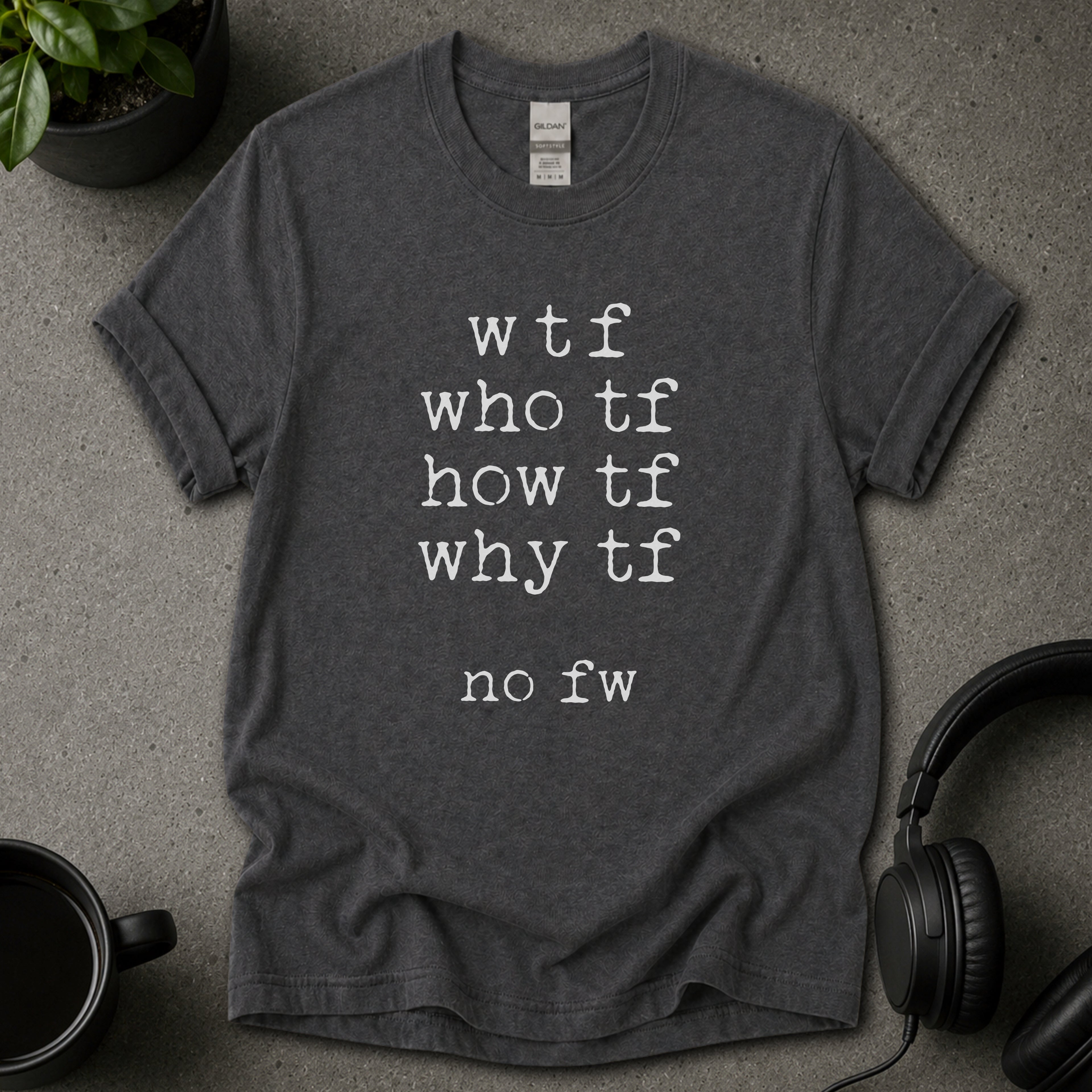 WTF No FW Funny Text T-Shirt