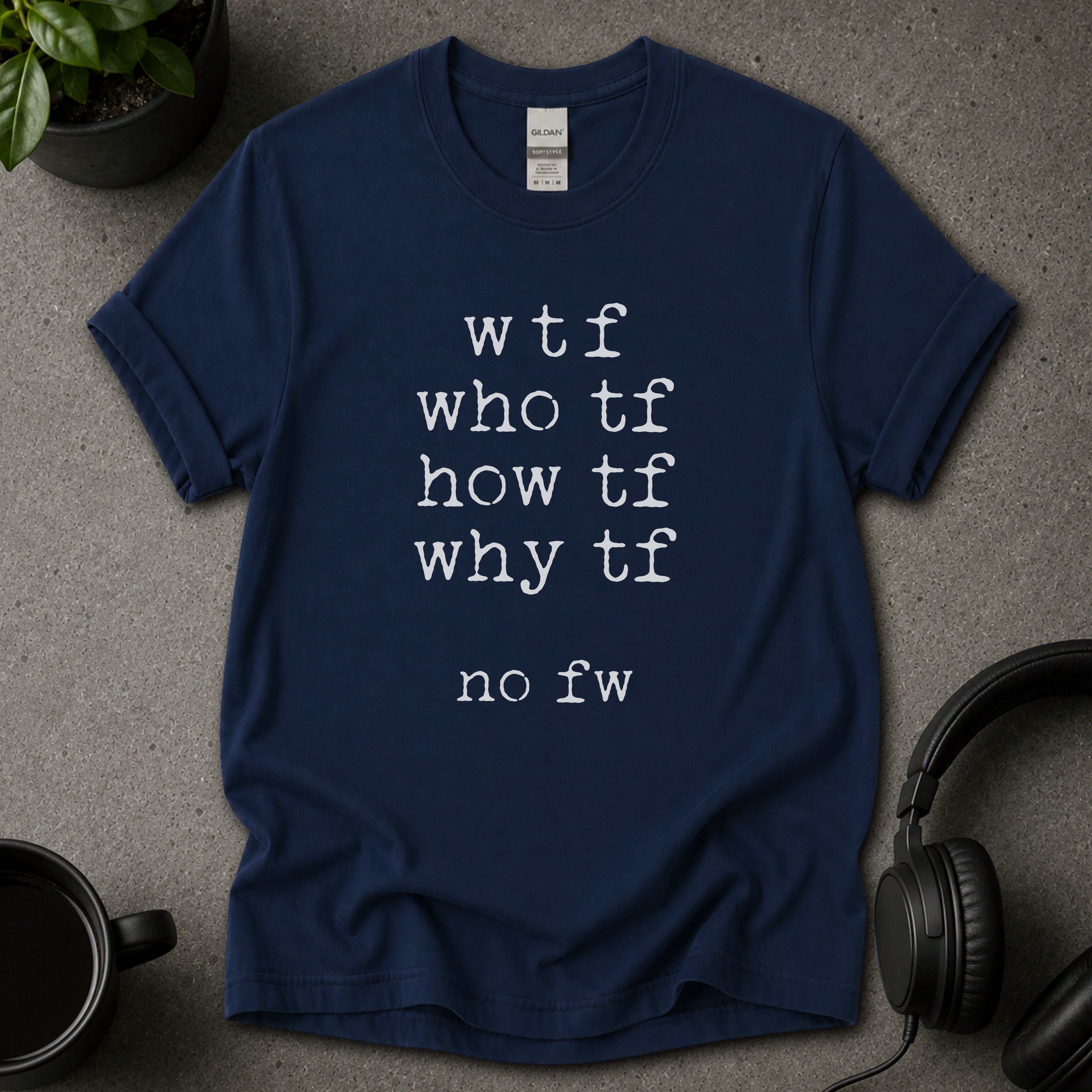 WTF No FW Funny Text T-Shirt