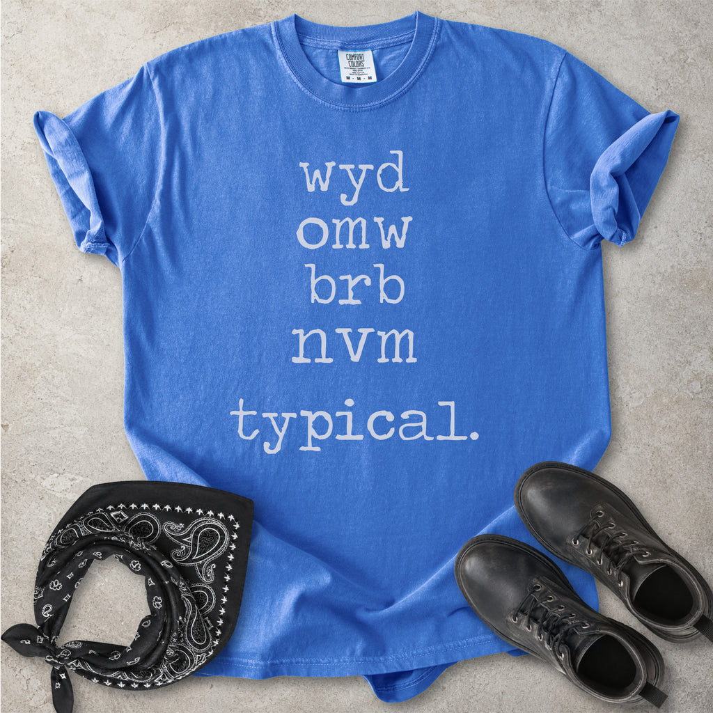 Wyd Omw Brb Nvm Funny Text T-Shirt
