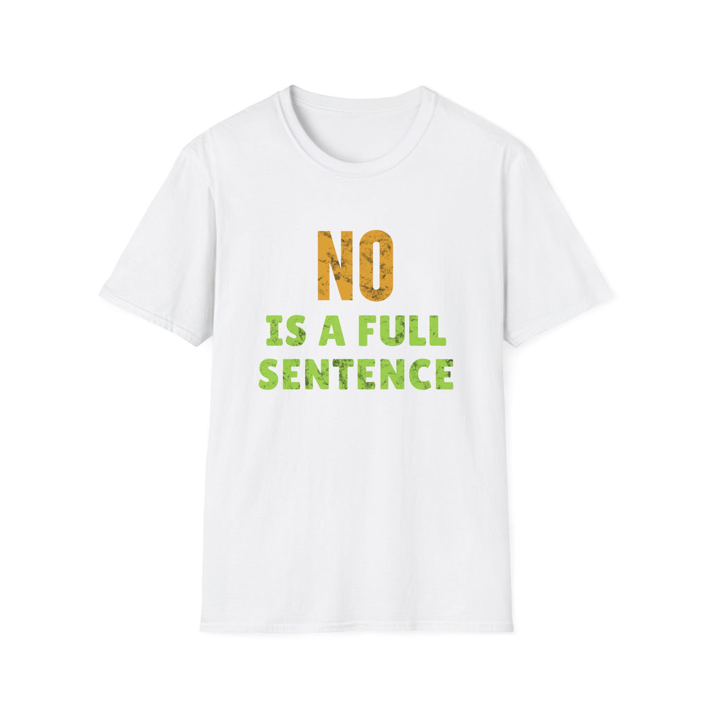 White Gildan 64000 T-shirt with No Is A Full Sentence empowerment graphic about consent and boundaries.