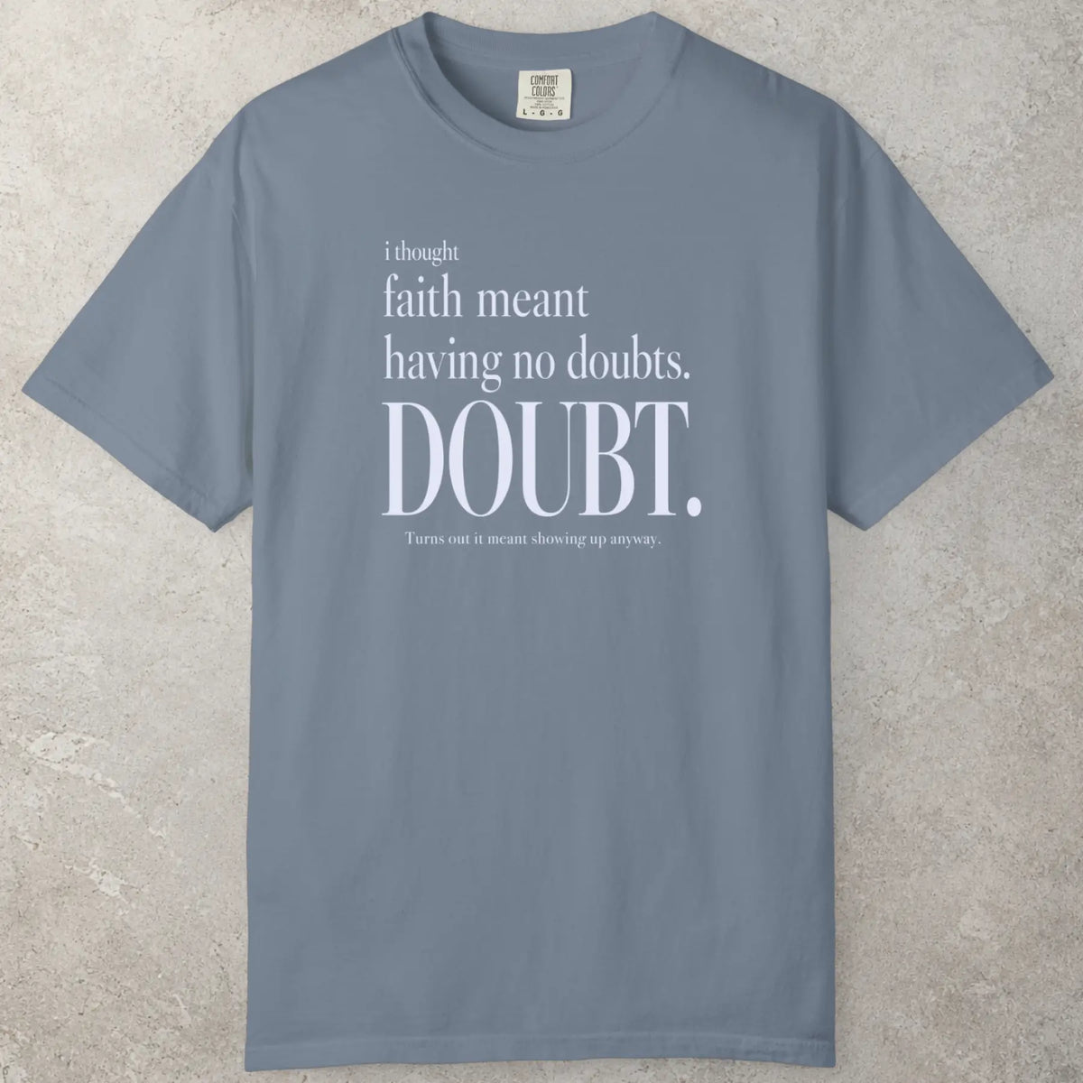 Doubt T-Shirt in Blue Jean (slate blue) — faith doubt, gray t shirt, Comfort Colors 1717 unisex christian faith tee