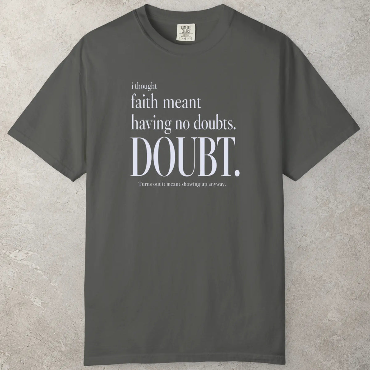 Doubt T-Shirt in Pepper (charcoal grey) — faith doubt, gray t shirt, Comfort Colors 1717 unisex christian faith tee