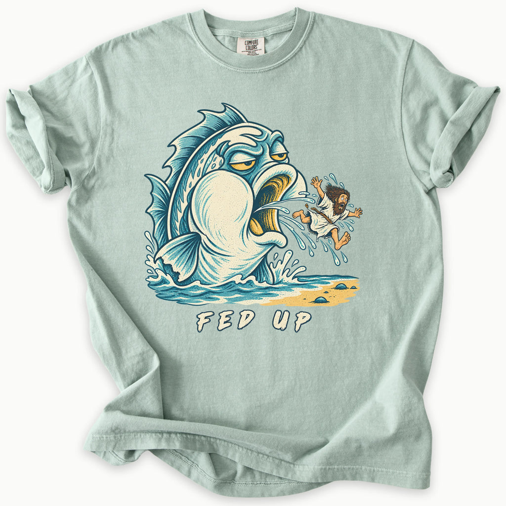 Fed Up T-Shirt in Bay (sage green) — Jonah spat out by the great fish, funny Bible humor, Comfort Colors 1717 unisex christian faith tee
