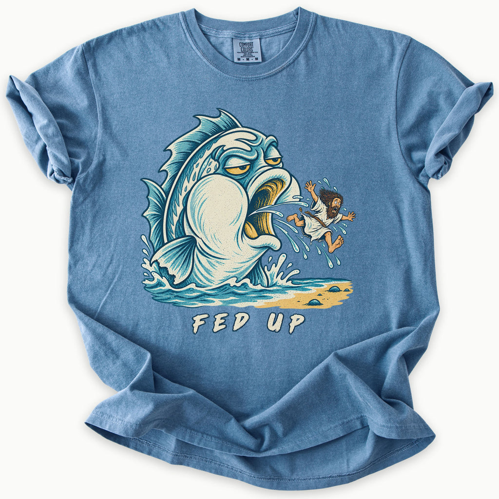 Fed Up T-Shirt in Blue Jean (slate blue) — Jonah spat out by the great fish, funny Bible humor, Comfort Colors 1717 unisex christian faith tee