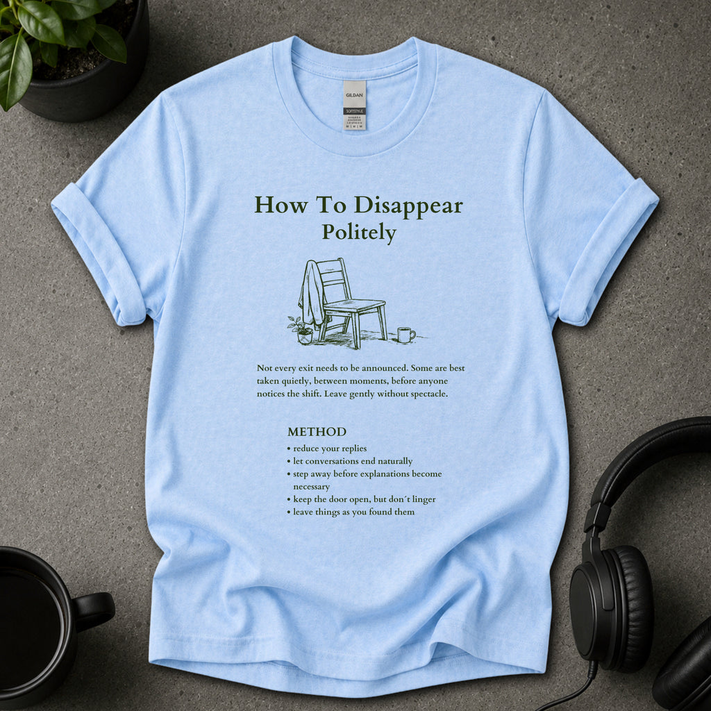How To Disappear Politely Funny Graphic T-Shirt