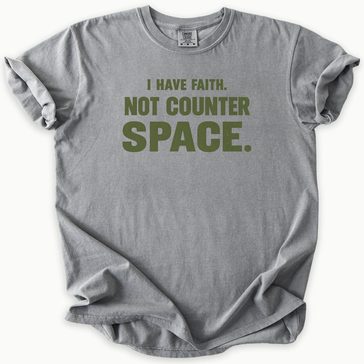 I Have Faith T-Shirt in Grey (medium grey) — I have faith, not counter space slogan, funny Christian humor, Comfort Colors 1717 unisex christian faith tee