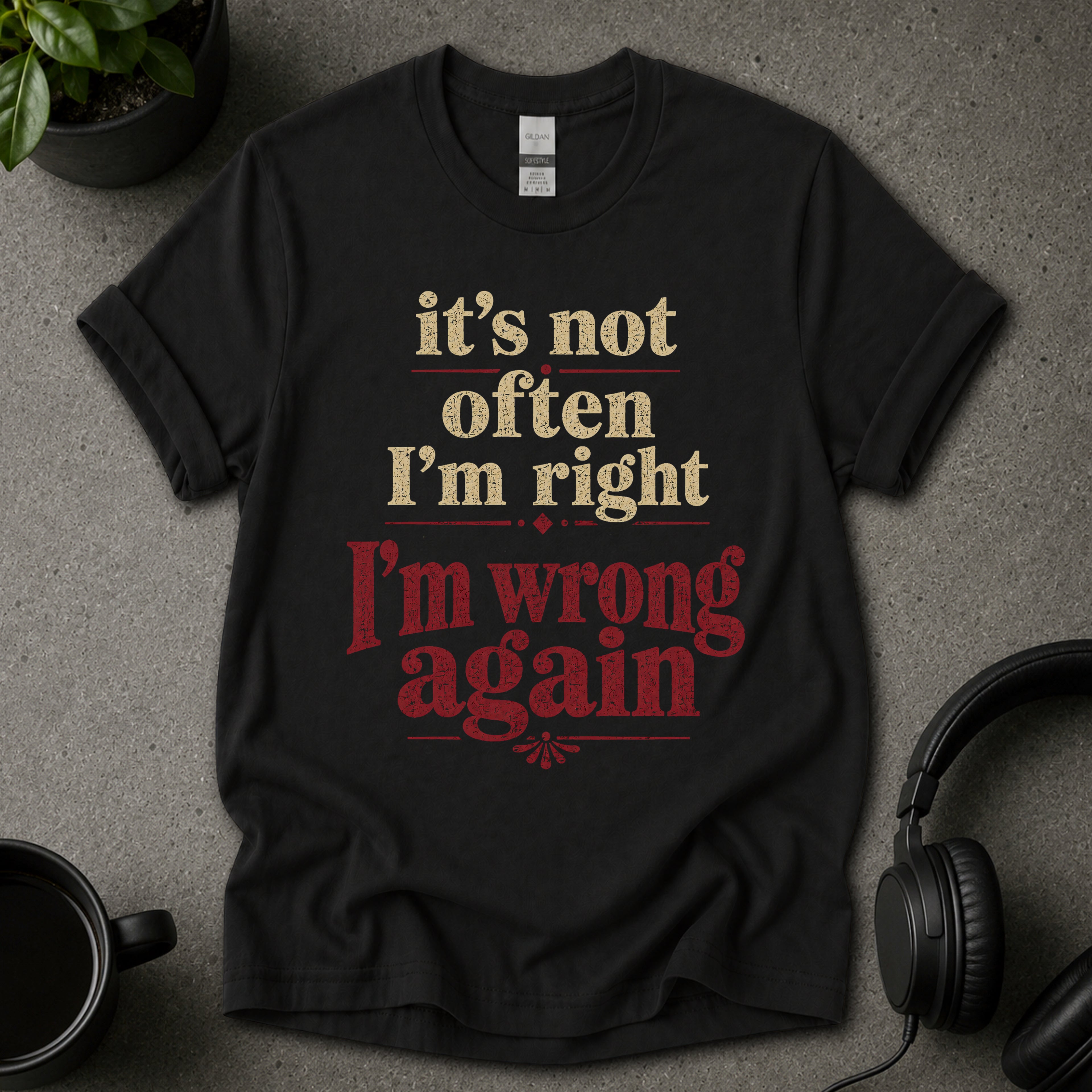 I’m Right T-Shirt