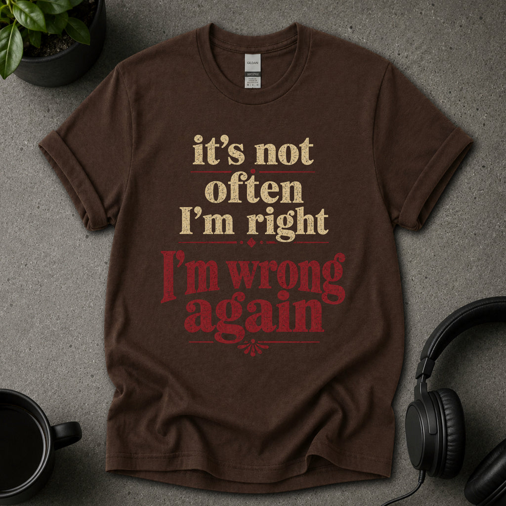 I’m Right T-Shirt