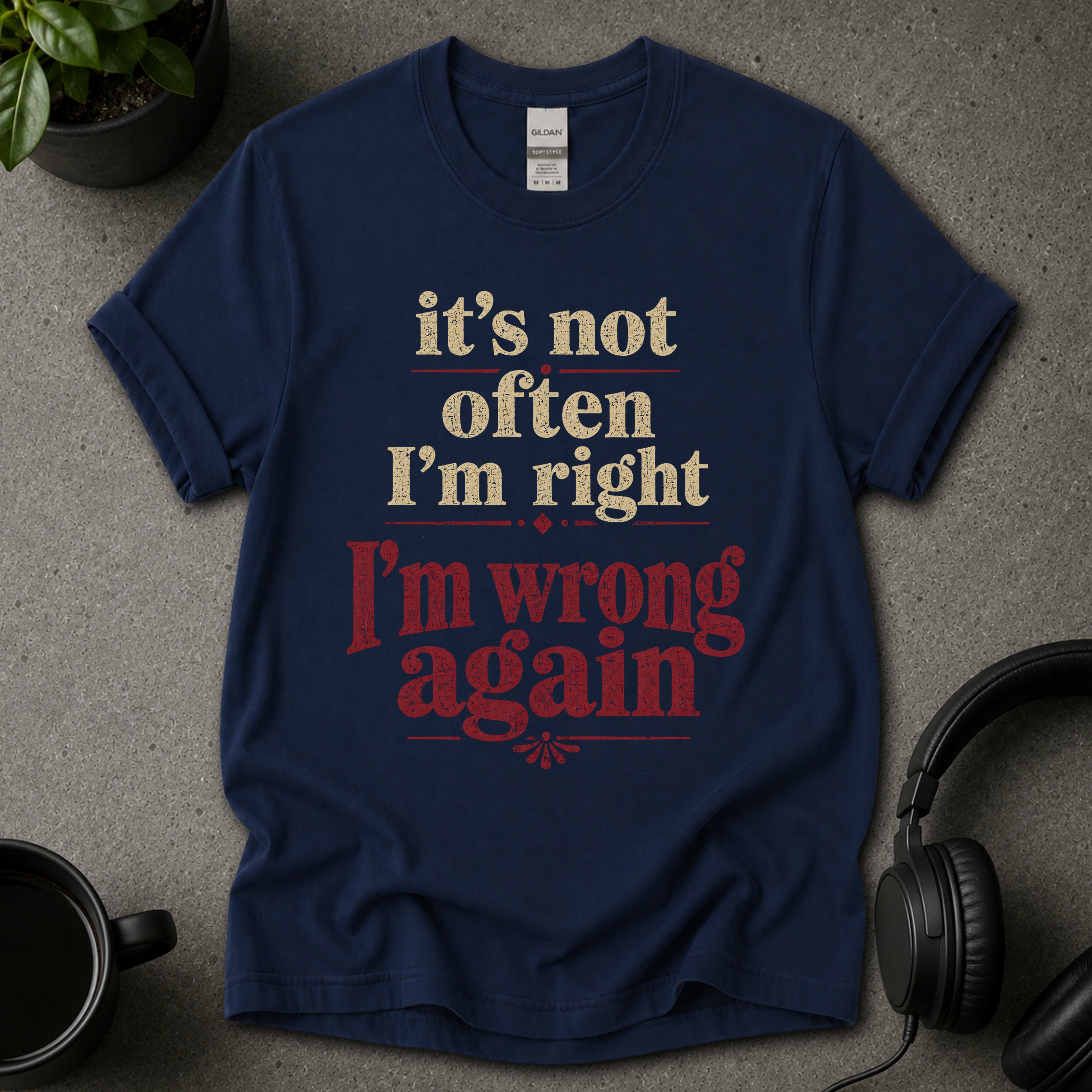 I’m Right T-Shirt