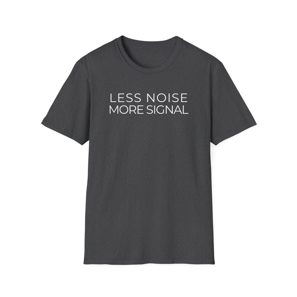 Less Noise More Signal minimalist focus T-shirt with a clean text design for fans of clarity, simplicity, productivity, and quiet statement wear. Dark heather colour tee.