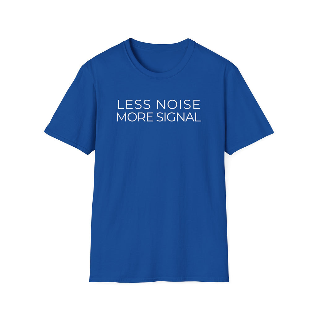 Less Noise More Signal minimalist focus T-shirt with a clean text design for fans of clarity, simplicity, productivity, and quiet statement wear. Royal blue colour tee.