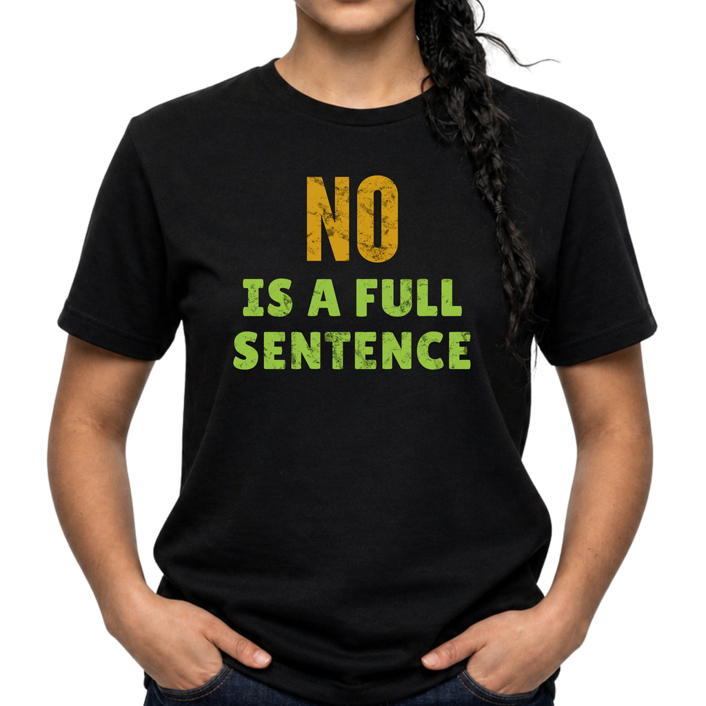 Black Gildan 64000 T-shirt with No Is A Full Sentence feminist empowerment text in bold yellow and green distressed typography.