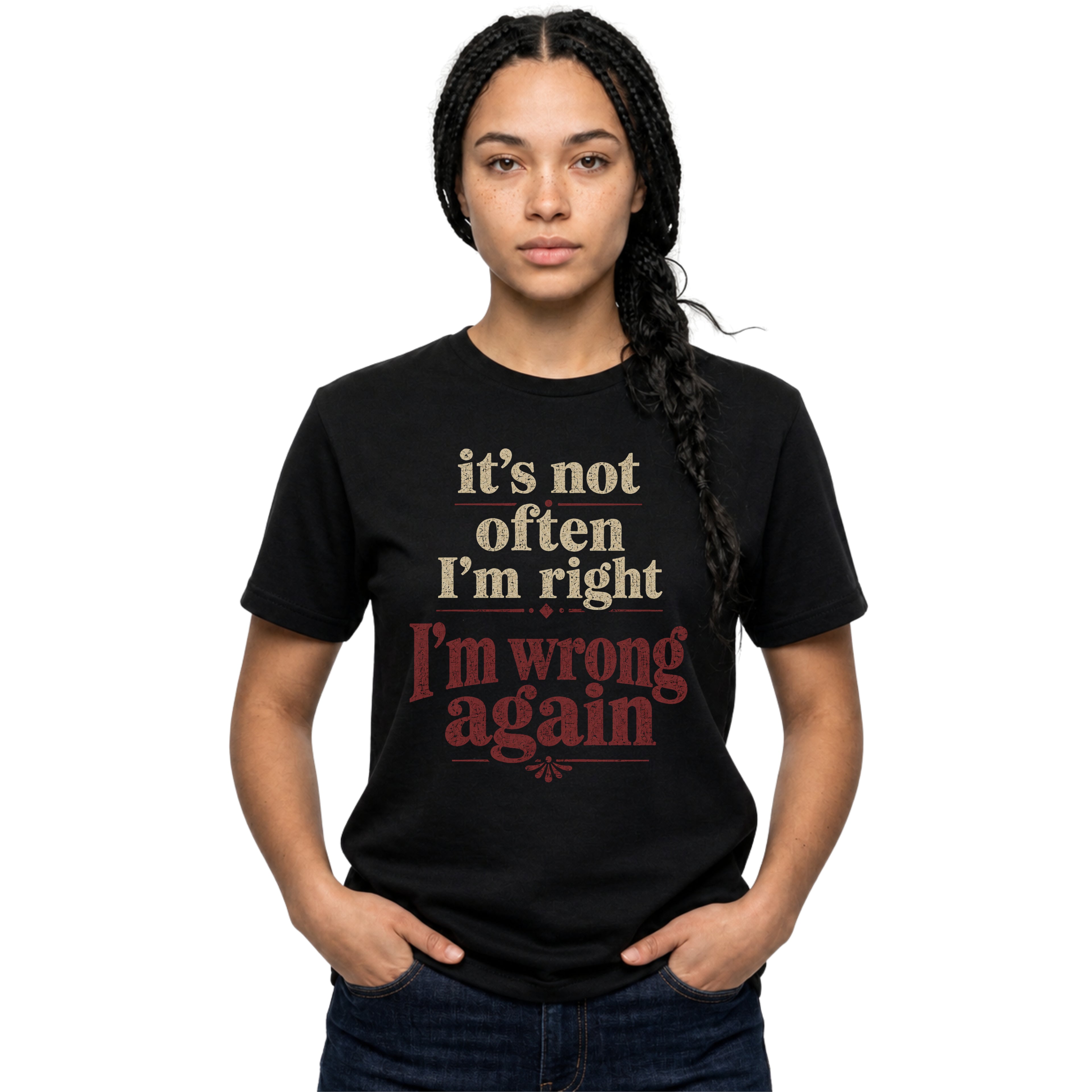 Black Gildan 64000 Softstyle T-shirt with distressed cream and dark red typography reading it’s not often I’m right but I’m wrong again.