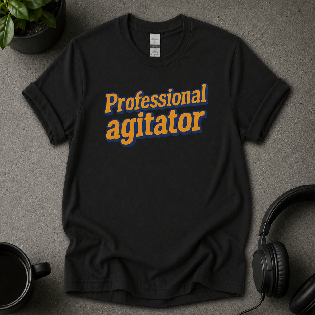 Professional Agitator Funny Text T-Shirt