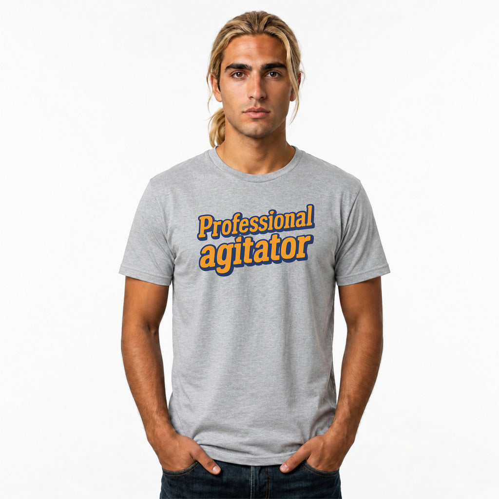 Man wearing a gray t-shirt with 'Professional Agitator' text on a white background
