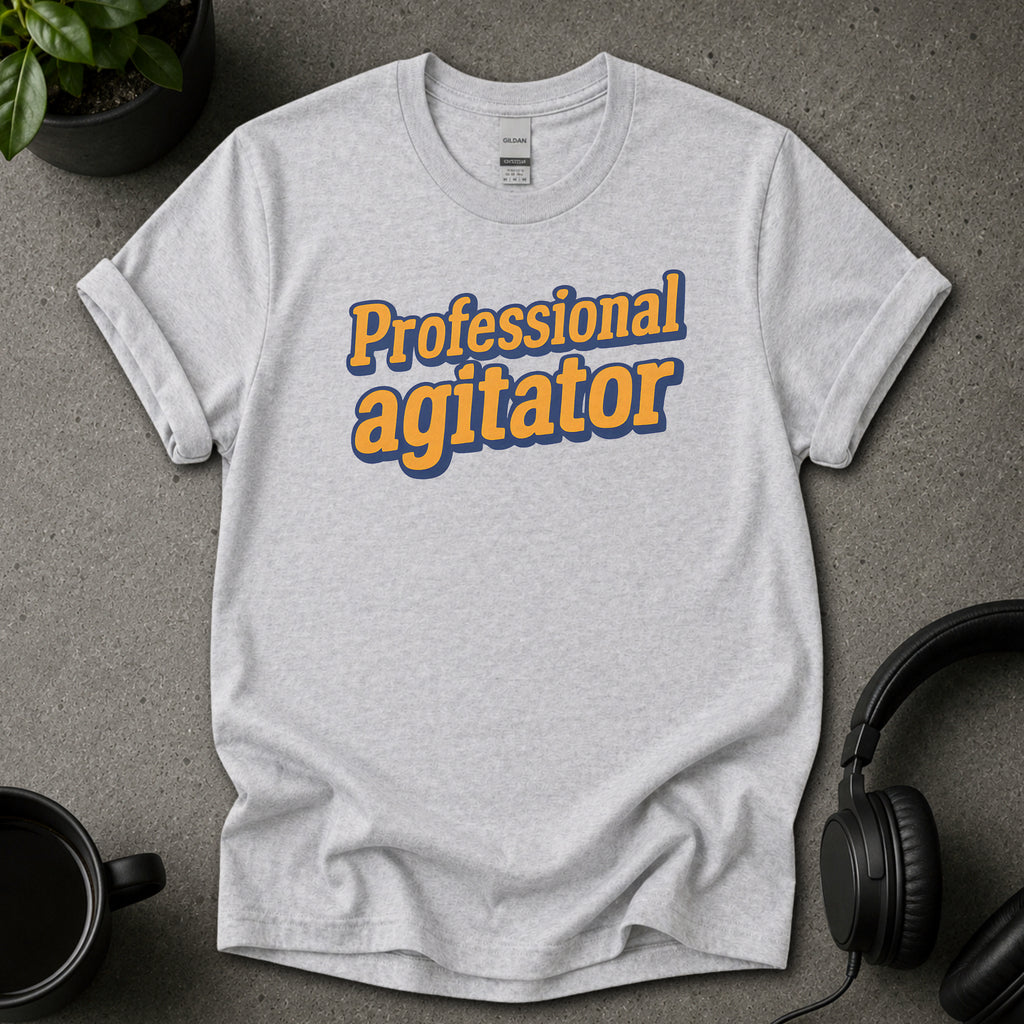 Professional Agitator Funny Text T-Shirt