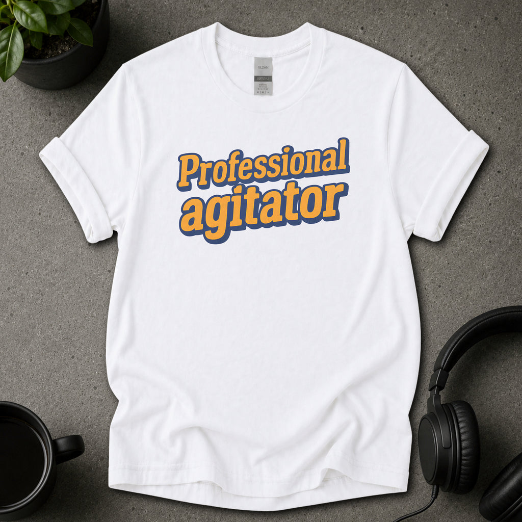 Professional Agitator Funny Text T-Shirt