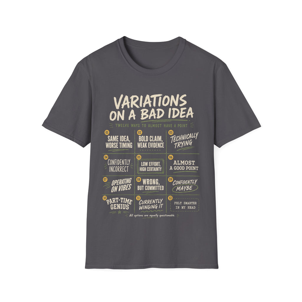 Charcoal grey Gildan 64000 Softstyle T-shirt with cream distressed typography reading Variations on a Bad Idea, featuring numbered sarcastic quote panels.