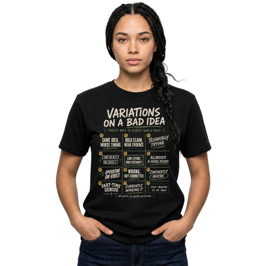 Black Gildan 64000 Softstyle T-shirt with cream distressed typography reading Variations on a Bad Idea, featuring numbered sarcastic quote panels.
